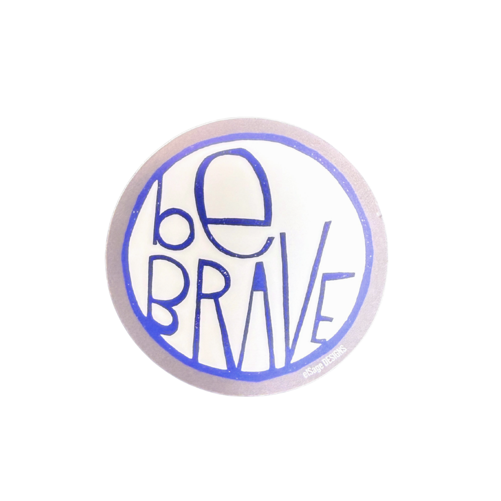 Be Brave Sticker