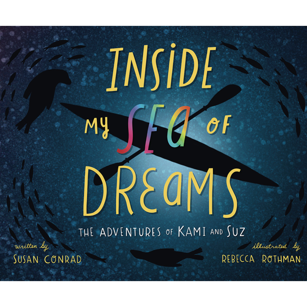 Inside my Sea of Dreams: The Adventures of Kami and Suz by Susan Marie Conrad
