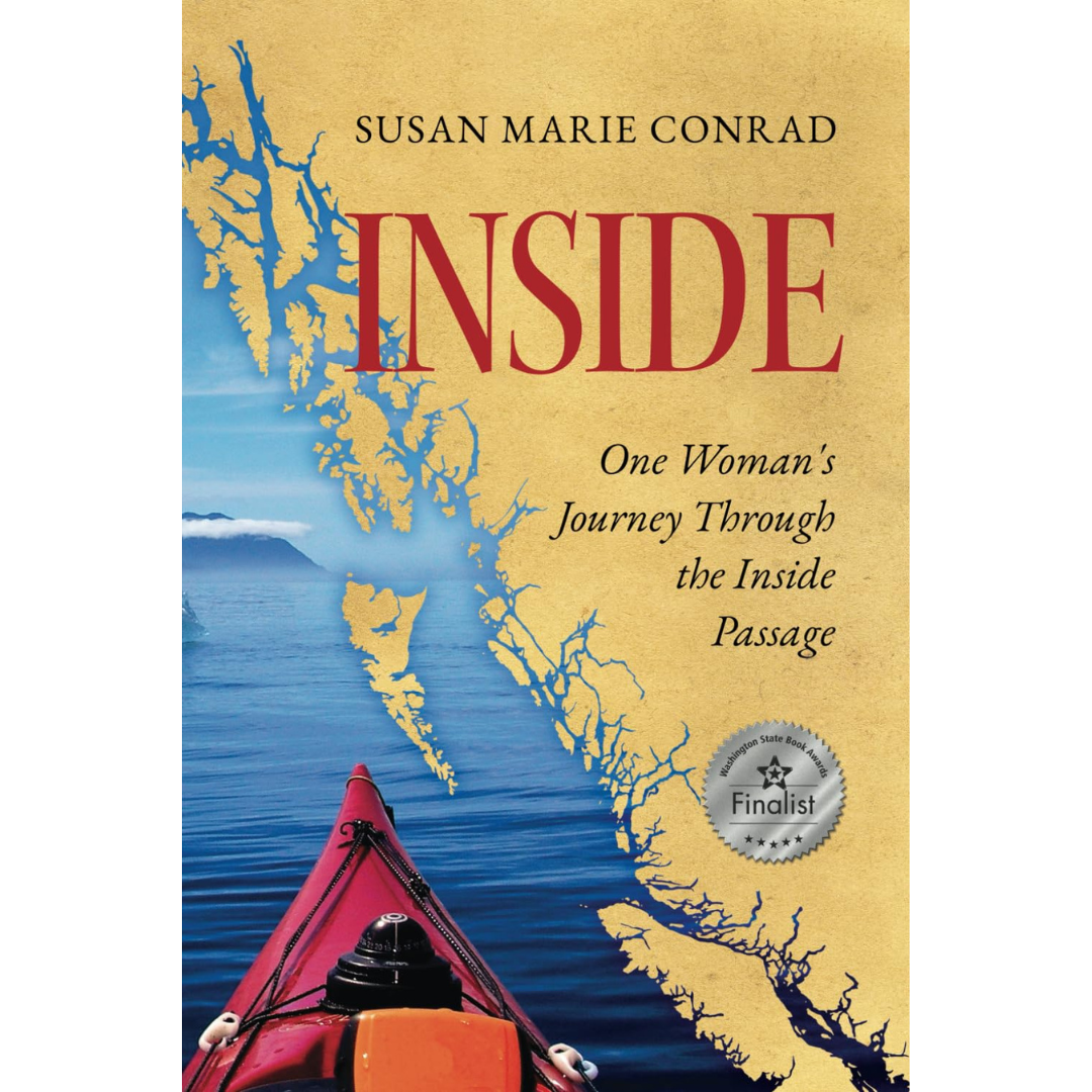 INSIDE: One Woman’s Journey Through the Inside Passage by Susan Marie Conrad