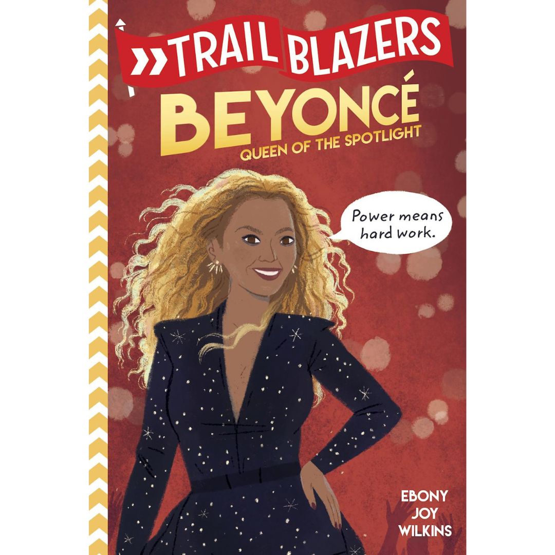 Trailblazers: Beyonce by Ebony Joy Wilkins