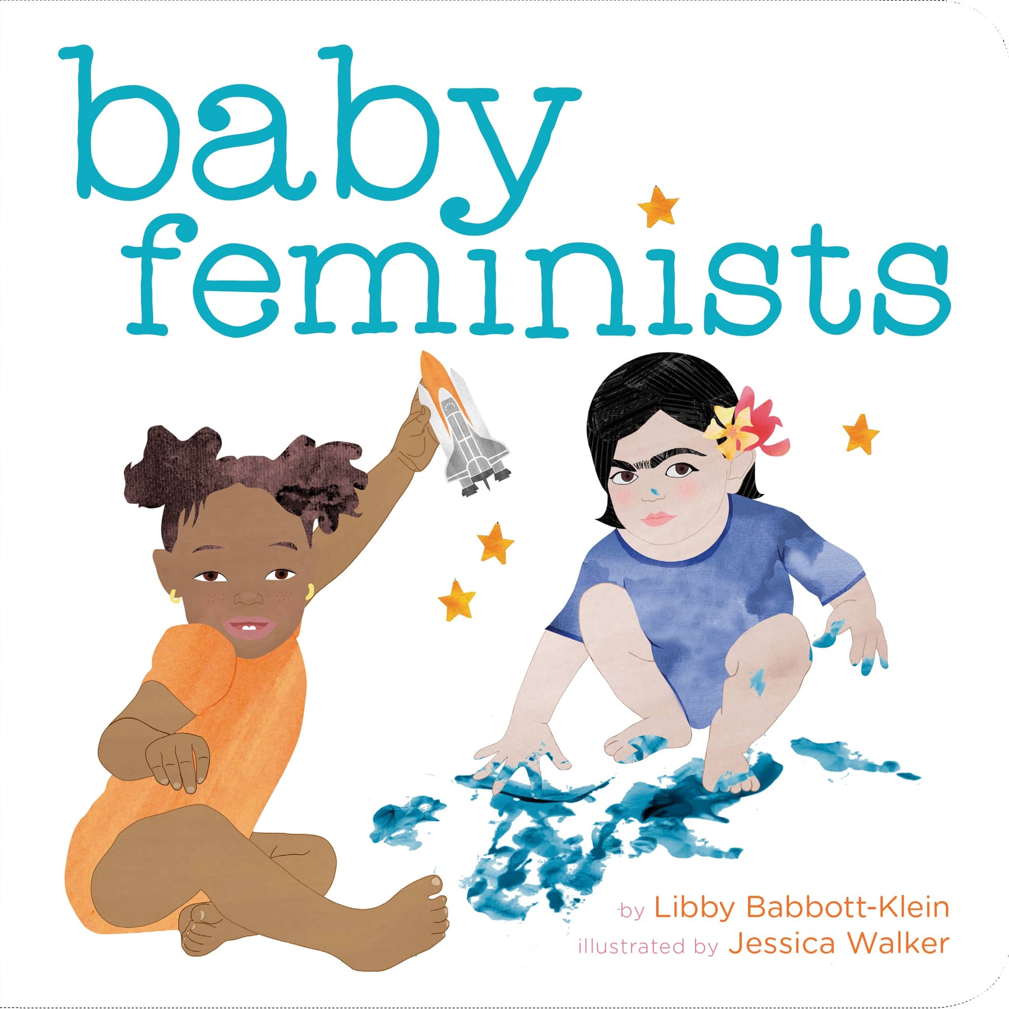 Baby Feminists by Libby Babbott-Klein and Jessica Walker
