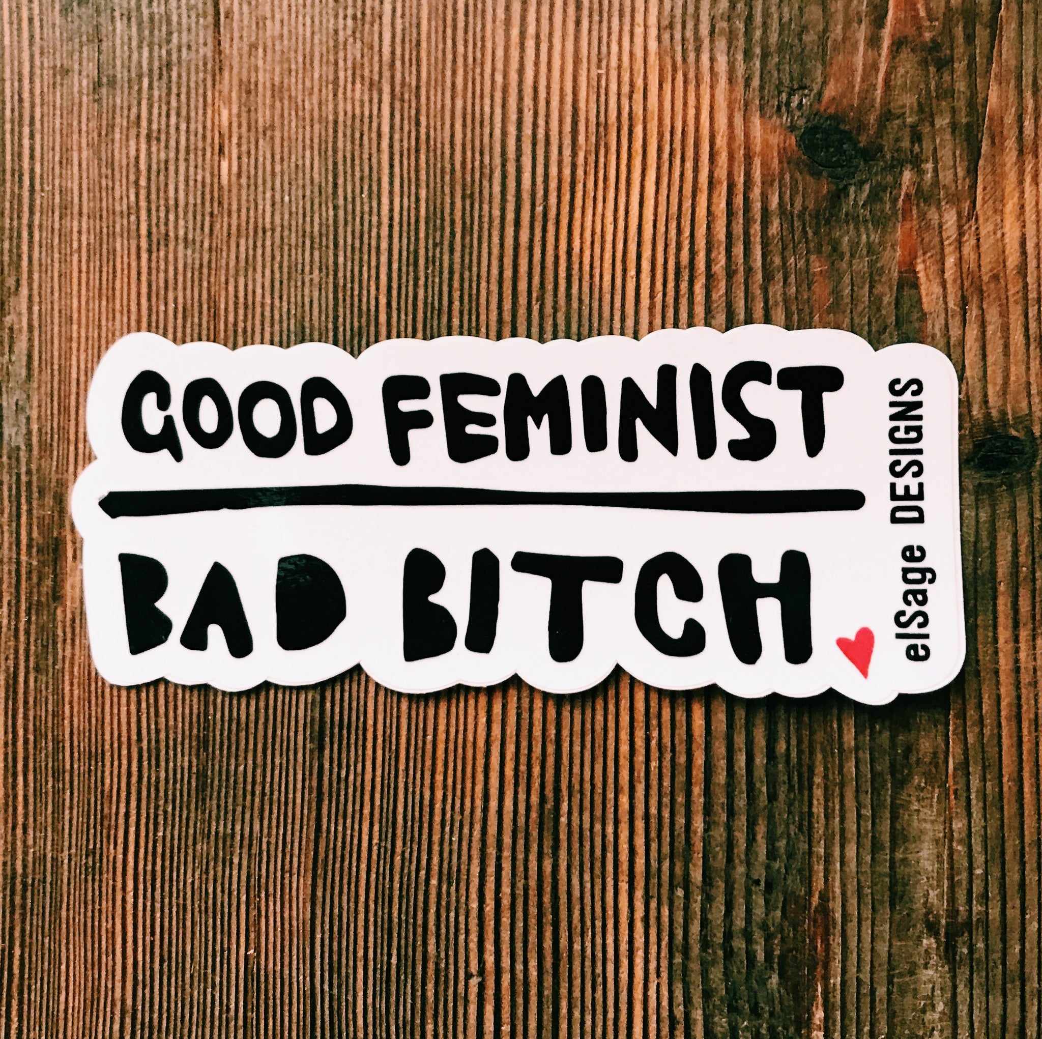 Good Feminist, Bad Bitch sticker